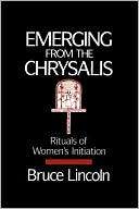 Emerging From the Chrysalis Bruce Lincoln