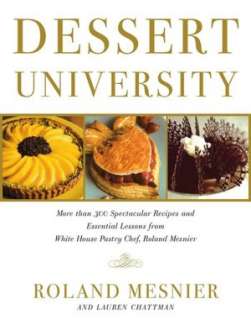   Dessert University More Than 300 Spectacular Recipes 