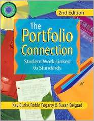 The Portfolio Connection Student Work Linked to Standards (K 12 