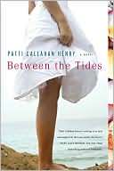 Between the Tides Patti Callahan Henry