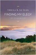 Finding My Elegy New and Ursula K. Le Guin Pre Order Now