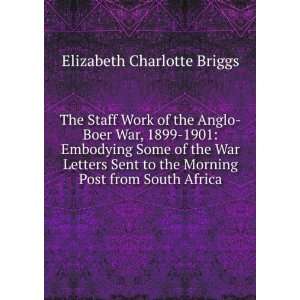  The Staff Work of the Anglo Boer War, 1899 1901 Embodying 