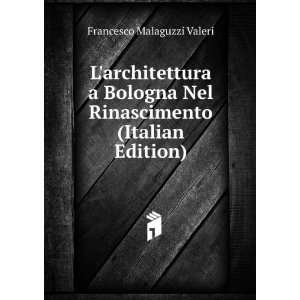  Larchitettura a Bologna Nel Rinascimento (Italian Edition 