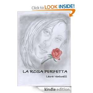 La rosa perfetta (Italian Edition) Laura Venturelli  