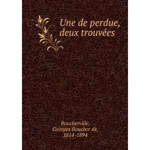   , deux trouvÃ©es Georges Boucher de, 1814 1894 Boucherville Books