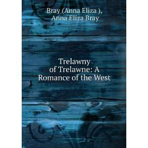   Romance of the West Anna Eliza Bray Bray (Anna Eliza ) Books