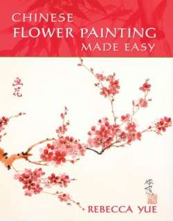   Chinese Flower Painting Made Easy by Rebecca Yue 