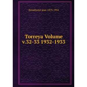    Torreya Volume v.32 33 1932 1933 Broadhurst Jean 1873 1954 Books