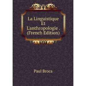   Linguistique Et Lanthropologie . (French Edition) Paul Broca Books