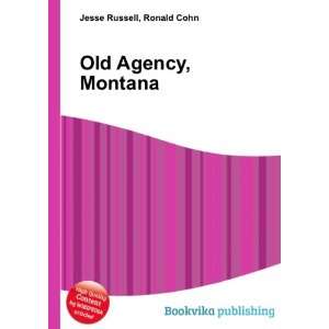 Old Agency, Montana Ronald Cohn Jesse Russell Books