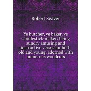  Ye butcher, ye baker, ye candlestick maker being sundry 