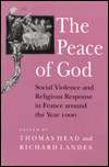 The Peace of God Social Violence and Religious Response in France 
