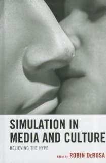   Simulation in Media and Culture Believing the Hype 