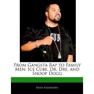  From Gangsta Rap to Family Men Ice Cube, Dr. Dre, and 