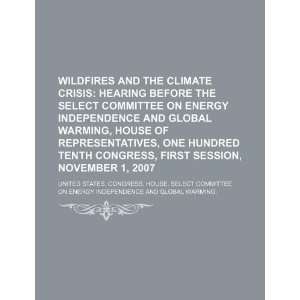  Wildfires and the climate crisis hearing before the 