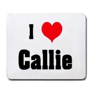 I Love/Heart Callie Mousepad