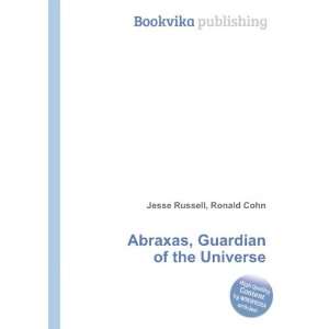  Abraxas, Guardian of the Universe Ronald Cohn Jesse 