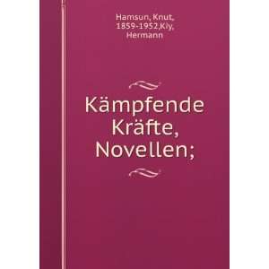  KrÃ¤fte, Novellen; Knut, 1859 1952,Kiy, Hermann Hamsun Books