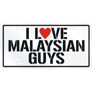  NEW  I LOVE MALAYSIAN GUYS  MALAYSIALICENSE PLATE SIGN 
