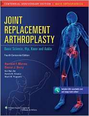 Joint Replacement Arthroplasty Basic Science, Hip, Knee, and Ankle 