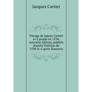   Ã©dition de 1598 et daprÃ¨s Ramusio Jacques Cartier Books