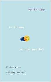 Is It Me Or My Meds?, (0674025512), David A. Karp, Textbooks   Barnes 