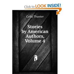   Stories by American Authors, Volume 4 Celia Thaxter Books