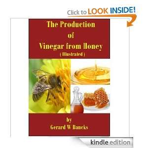 The Production of Vinegar from Honey ( Illustrated ) Gerard W Bancks 