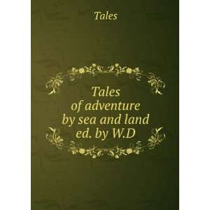  Tales of adventure by sea and land ed. by W.D Tales 