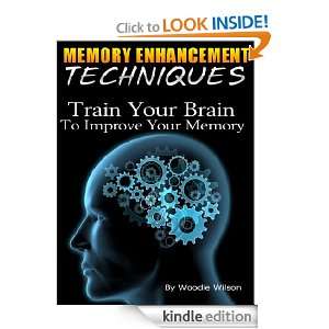   ENHANCEMENT TECHNIQUES  Train Your Brain To Improve Your Memory