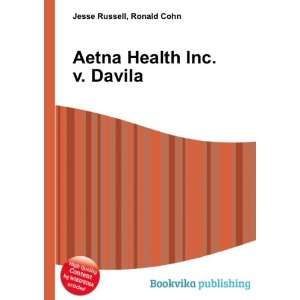  Aetna Health Inc. v. Davila Ronald Cohn Jesse Russell 