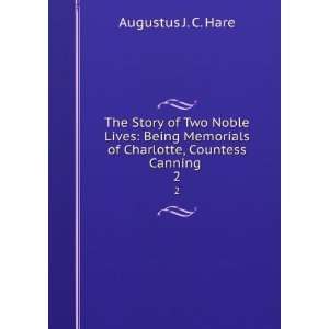   of Charlotte, Countess Canning . 2 Augustus J. C. Hare Books
