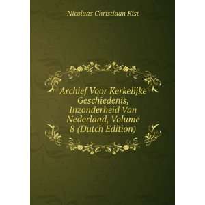   Nederland, Volume 8 (Dutch Edition) Nicolaas Christiaan Kist Books