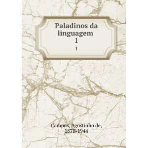  Paladinos da linguagem . 1 Agostinho de, 1870 1944 Campos Books