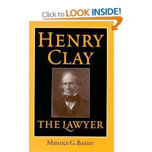    Henry Clay the Lawyer [Hardcover] Maurice G. Baxter Books