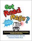 GOT ROAD RAGE? PRACTICAL TIPS TO HELP YOU ARRIVE ALIVE