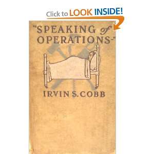  SPEAKING OF OPERATIONS. Irvin S. Cobb Books