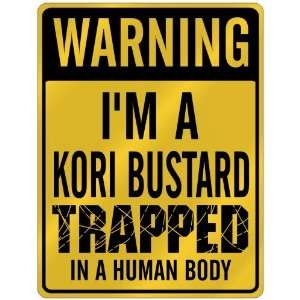 New  Warning I Am Kori Bustard Trapped In A Human Body  Parking Sign 