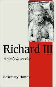 Richard III A Study of Service, (0521407265), Rosemary Horrox 