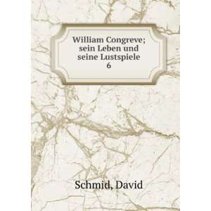   Congreve; sein Leben und seine Lustspiele. 6 David Schmid Books