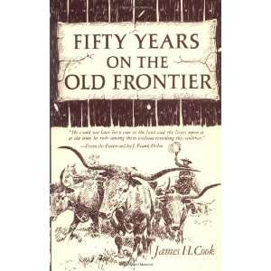  Fifty Years on the Old Frontier As Cowboy, Hunter, Guide 
