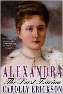   Alexandra The Last Tsarina by Carolly Erickson, St 