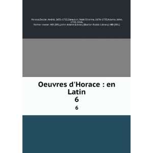  Oeuvres dHorace  en Latin. 6 Dacier, AndrÃ©, 1651 
