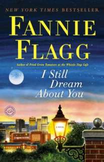   I Still Dream About You by Fannie Flagg, Random House 