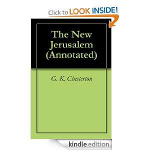 The New Jerusalem (Annotated) G. K. Chesterton, Georgia Keilman 