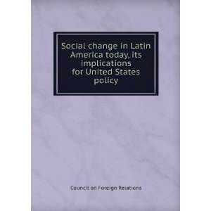   in Latin America today, its implications for United States policy