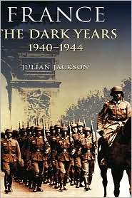 France The Dark Years, 1940 1944, (0198207069), Julian Jackson 