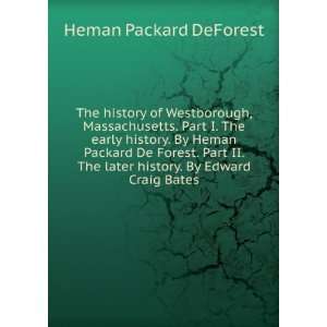   later history. By Edward Craig Bates Heman Packard DeForest Books