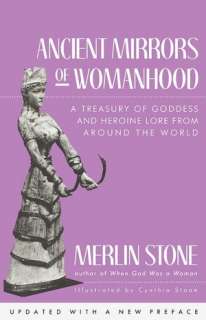 Ancient Mirrors of Womanhood A Treasury of Goddess and Heroine Lore 