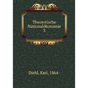    Theoretische NationalÃ¶konomie. 3 Karl, 1864  Diehl Books